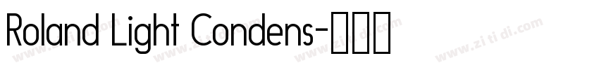 Roland Light Condens字体转换 Roland Light Condens字体转换